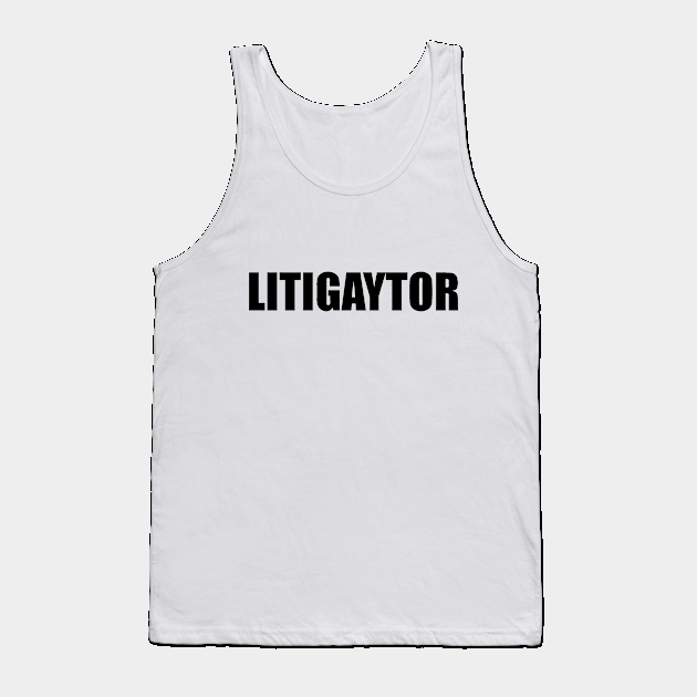 litiGAYtor Tank Top by ampp